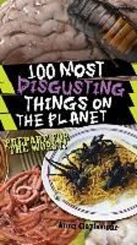 100 Most Disgusting Things On The Planet