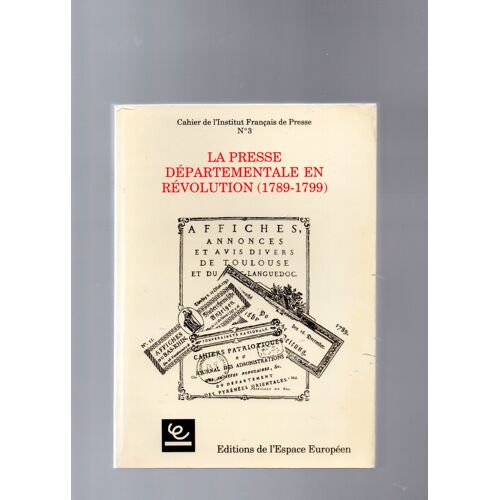 La Presse Départementale En Révolution,(1789-1799).Tome 1