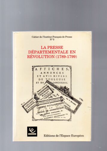 La Presse Départementale En Révolution,(1789-1799).Tome 1