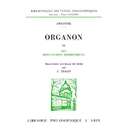 Organon - Volume 6, Les Refutations Sophistiques