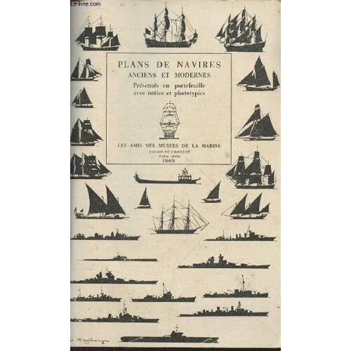 Plans De Navires Anciens Et Modernes, Présentés En Portefeuille Avec Notice Et Pgototypies