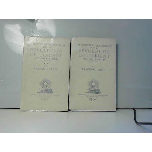 Les Influences Occidentales Dans La Révolution De L'orient (Tome 1+2).