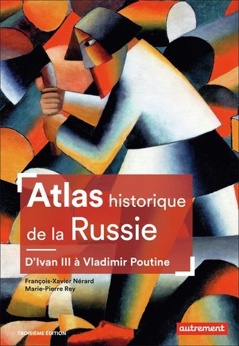 Atlas Historique De La Russie - D'ivan Iii À Vladimir Poutine