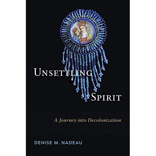 Unsettling Spirit: A Journey Into Decolonization