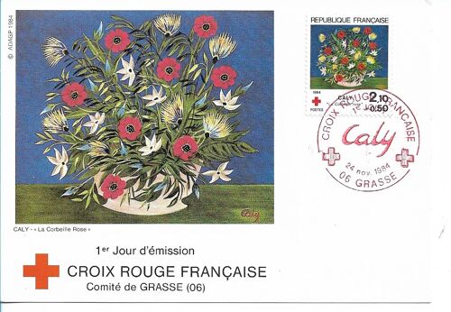 Carte Timbrée Oblitérée 1er Jour D'émission Croix Rouge Française 24 Novembre 1984 (Comité De 06 Grasse) : Peinture De Caly "La Corbeille Rose