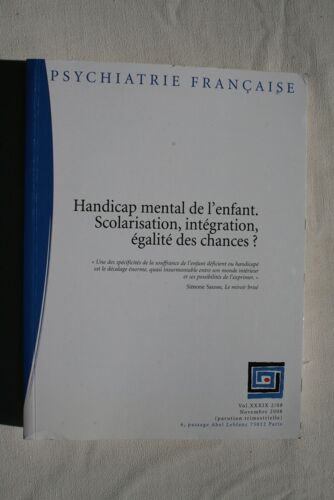 Handicap Mental De L'enfant. Scolarisation, Intégration, Égalités Des Chances ? - Psychiatrie Française - Volume 39 - Novembre 2008