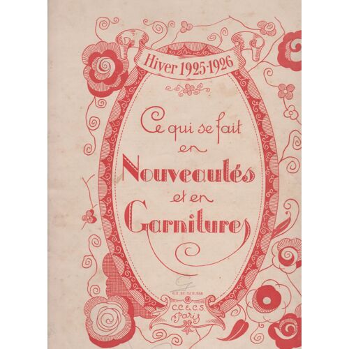 Catalogue C.C. & C.S. Hiver 1925-1926 Ce Qui Se Fait En Nouveautés Et En Garnitures