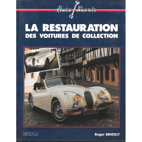 Auto-Savoir ***** : La Restauration Des Voitures De Collection