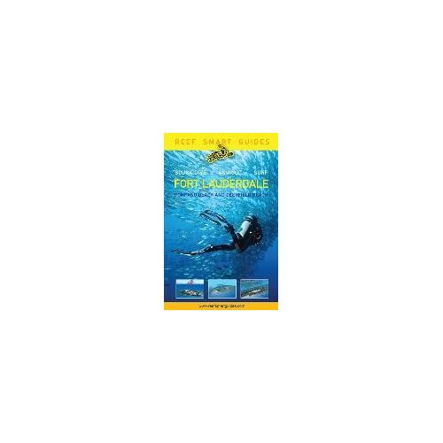 Reef Smart Guides Florida: Fort Lauderdale, Pompano Beach And Deerfield Beach
