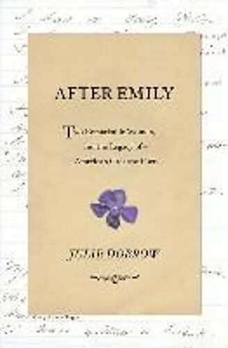 After Emily: Two Remarkable Women And The Legacy Of America's Greatest Poet