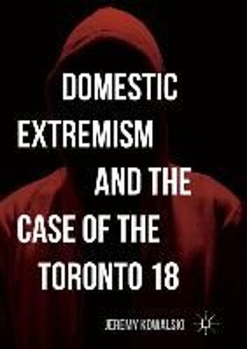 Domestic Extremism And The Case Of The Toronto 18