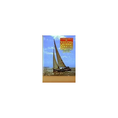 Fundamentals Of Sailing, Cruising, And Racing