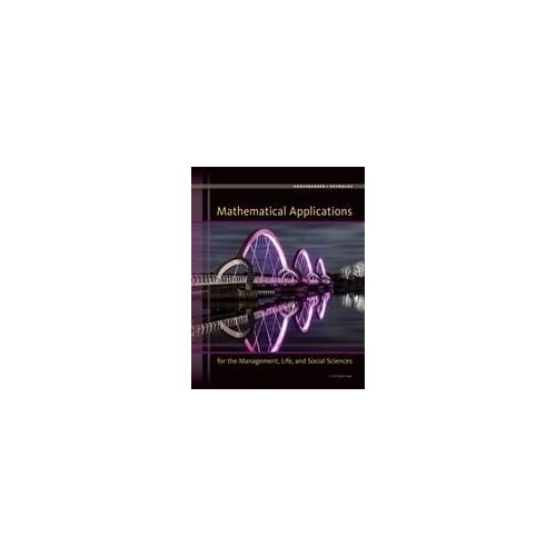 Mathematical Applications For The Management, Life, And Social Sciences