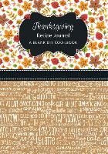 Thanksgiving Recipe Journal: A Blank Diy Cookbook