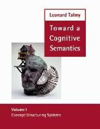 Toward A Cognitive Semantics, Volume 1