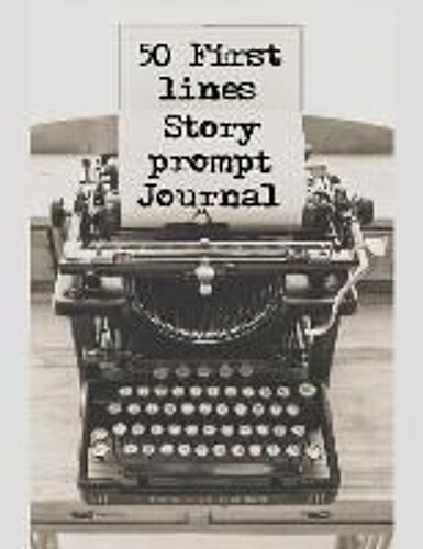 50 First Lines: Story Prompt Journal
