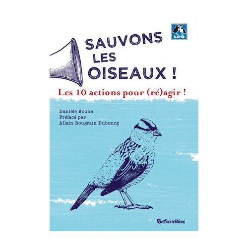 Sauvons Les Oiseaux ! 10 Actions Pour (Ré)Agir !