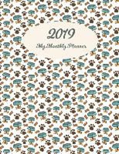 2019 My Monthly Planner: Funny Dog Pattern Design Cover. 12 Months Calendar And Journal Planner. Time Management Planner.