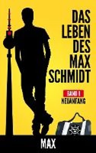 Das Leben Des Max Schmidt