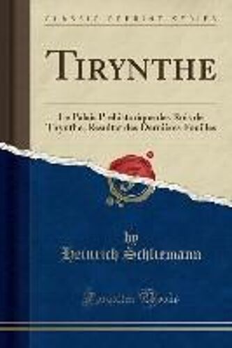 Schliemann, H: Tirynthe