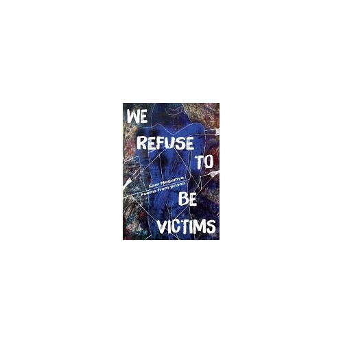 We Refuse To Be Victims