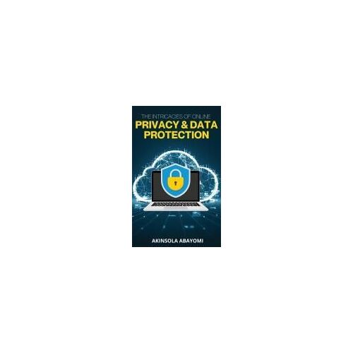 The Intricacies Of Online Privacy And Data Protection