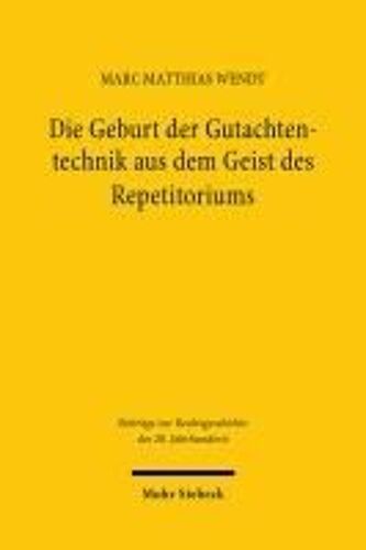 Die Geburt Der Gutachtentechnik Aus Dem Geist Des Repetitoriums