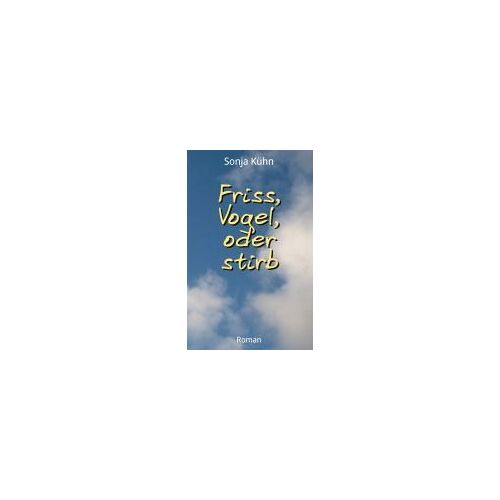 Friss, Vogel, Oder Stirb