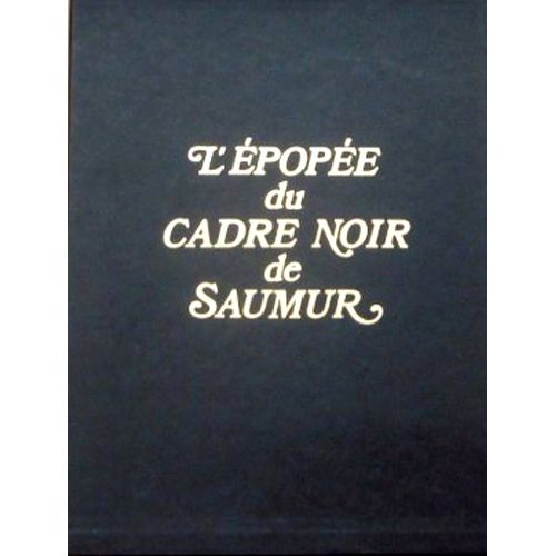Coffret De 2 Ouvrages, Les Maîtres Écuyers Du Manège De Saumur Et L'épopée Du Cadre Noir De Saumur