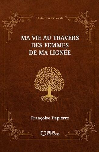 Ma Vie Au Travers Des Femmes De Ma Lignée - Histoire Matriarcale