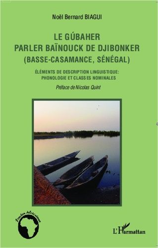 Le Gúbaher, Parler Baïnouck De Djibonker (Basse-Casamance, Sénégal) - Eléments De Description Linguistique : Phonologie Et Classes Nominales