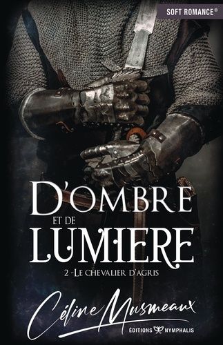 D'ombre Et De Lumière - Tome 2 - Le Chevalier D'agris