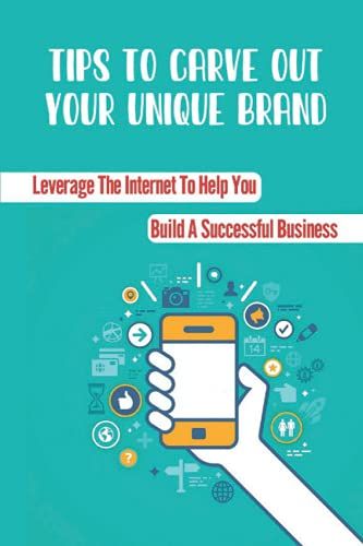 Tips To Carve Out Your Unique Brand: Leverage The Internet To Help You Build A Successful Business: Facebook Advertising