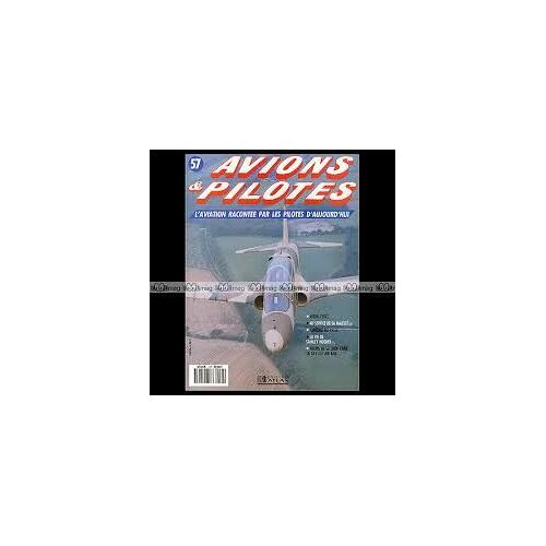 Avions & Pilotes 57 L'aviation Racontée Par Les Pilotes D'aujourd'hui - Éditions Atlas - 1991
