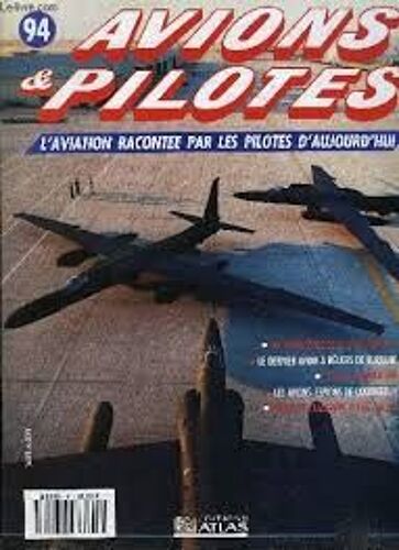 Avions & Pilotes 94 L'aviation Racontée Par Les Pilotes D'aujourd'hui - Éditions Atlas - 1991