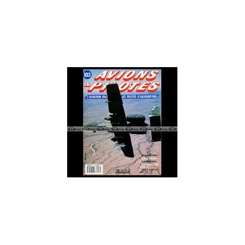 Avions & Pilotes 103 L'aviation Racontée Par Les Pilotes D'auourd'hui - Éditions Atlas - 1991