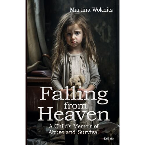 Falling From Heaven - A Child's Memoir Of Abuse And Survival