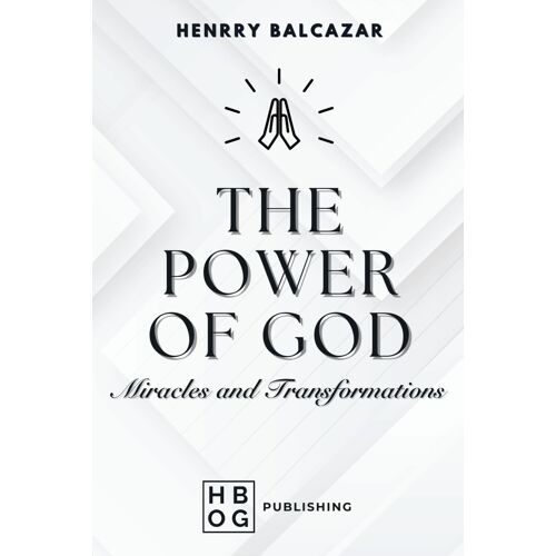 The Power Of God: Miracles And Transformations