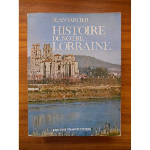 Histoire De Notre Lorraine / Vartier, Jean / Réf50843