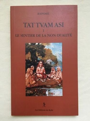 Tat Tvam Asi - Le Sentier De La Non Dualité