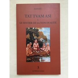 Tat Tvam Asi - Le Sentier De La Non Dualité