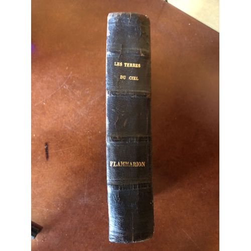 Les Terres Du Ciel, Description Astronomique, Physique, Climatologique, Géographique Des Planètes Qui Gravitent Avec La Terre Autour Du Soleil Et De L'état Probable De La Vie À Leur Surface, Par(...)