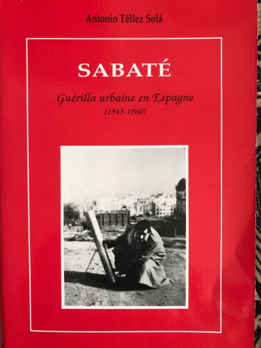 Téllez Solá, A: Sabaté : Guerrilla Urbana En España : 1945-1