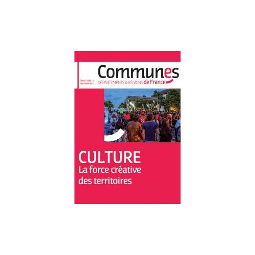 Communes De France N° 7, Novembre 2012 : Culture, La Force Créative Des Territoires
