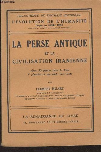 La Perse Antique Et La Civilisation Iranienne - Bibliothèque De Synthèse Historique/L Évolution De L Humanité - Xxiv