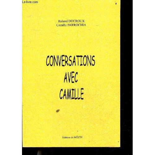 Conversations Avec Camille Ou En Direct De Saint Etienne ... - Du 11 Mai Au 21 Septembre 2011 - Collection Temoignages