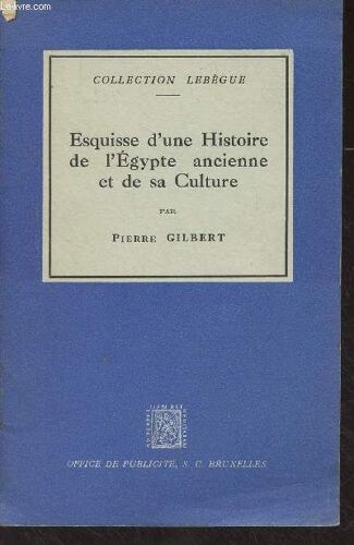 Esquisse D Une Histoire De L Egypte Ancienne Et De Sa Culture - Collection Lebègue 9me Série, N°99