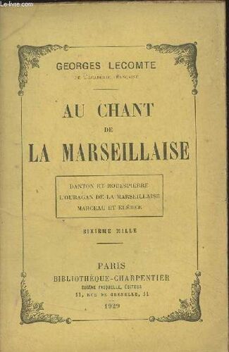 Au Chant De La Marseillaise (Danton Et Robespierre, L Ouragan De La Marseillaise, Marceau Et Kléber)