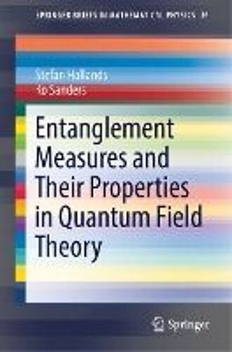 Entanglement Measures And Their Properties In Quantum Field Theory