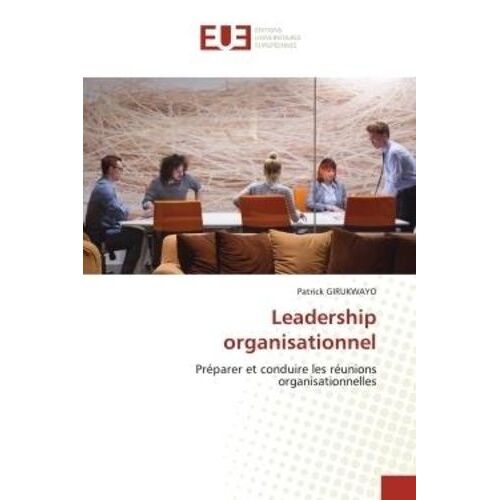 Leadership Organisationnel - Préparer Et Conduire Les Réunions Organisationnelles